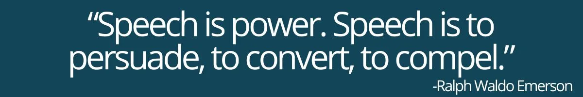 “Speech is power. Speech is to persuade, to convert, to compel.” “Speech is power. Speech is to persuade, to convert, to compel.”