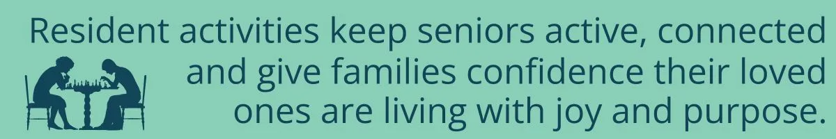 Resident activities keep seniors active, connected, and give families confidence their loved ones are living with joy and purpose.