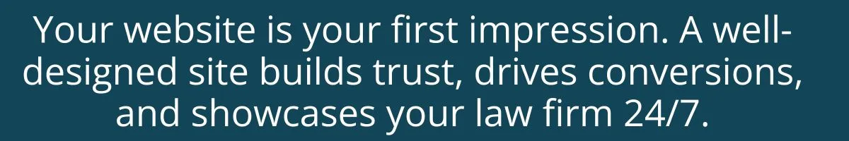 Your website is your first impression. A well-designed site builds trust, drives conversions, and showcases your law firm 24/7. Your website is your first impression. A well-designed site builds trust, drives conversions, and showcases your law firm 24/7.