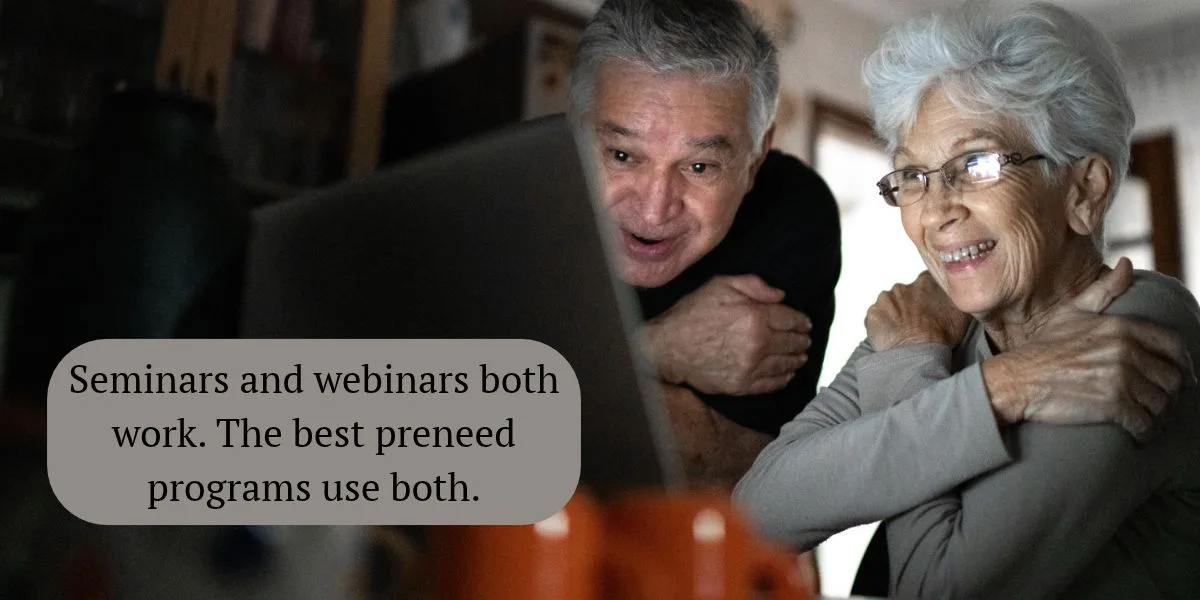Seminars and webinars both work. The best preneed programs use both.